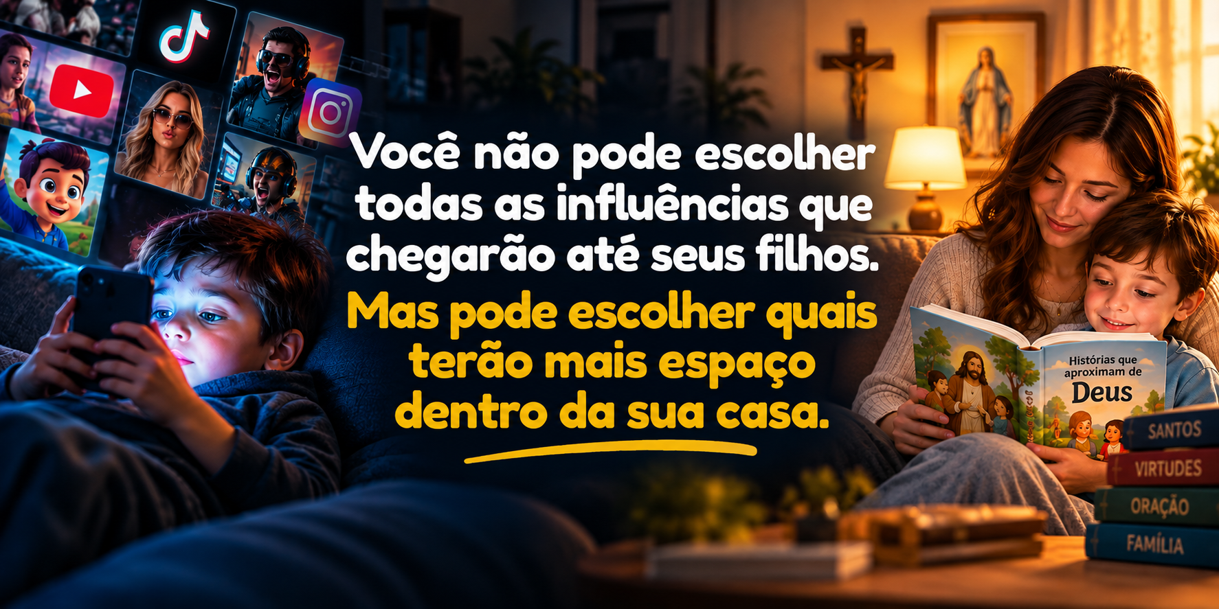 Você não pode escolher todas as influências que chegarão até seus filhos, mas pode escolher quais terão mais espaço dentro da sua casa